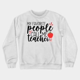 My Favorite People Call Me Teacher Crewneck Sweatshirt